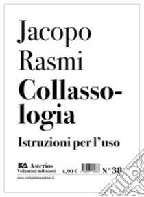 Collassologia. Istruzioni per l'uso libro di Rasmi Jacopo