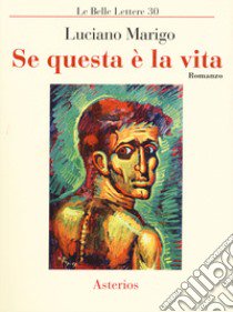 Se questa è la vita libro di Marigo Luciano