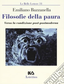 Filosofie della paura. Verso la condizione post-postmoderna libro di Bazzanella Emiliano