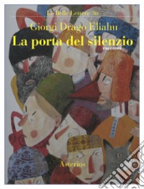 La porta del silenzio libro di Giorgi Drago Eliahu