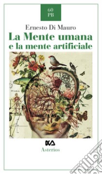 La mente umana e la mente artificiale libro di Di Mauro Ernesto