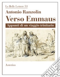 Verso Emmaus. Appunti di un viaggio trinitario libro di Ranzolin Antonio