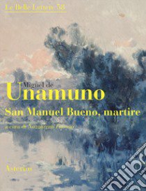 San Manuel Bueno, martire libro di Unamuno Miguel de; Fioraso N. (cur.)