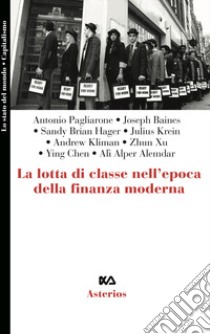 La lotta di classe nell'epoca della finanza moderna libro di Pagliarone A. (cur.)