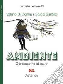 Ambiente. Conoscenze di base libro di Di Donna Valerio; Santillo Egidio