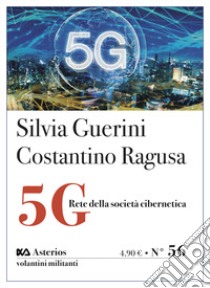 5G. Rete della società cibernetica libro di Guerini Silvia; Ragusa Costantino