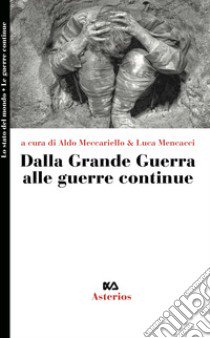 Dalla grande guerra alle guerre continue libro di Meccariello A. (cur.); Mencacci L. (cur.)