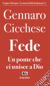 Fede. Un ponte che ci unisce a Dio libro di Cicchese Gennaro