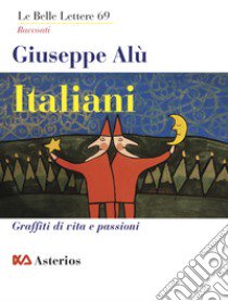 Italiani. Graffiti di vita e passioni libro di Alù Giuseppe