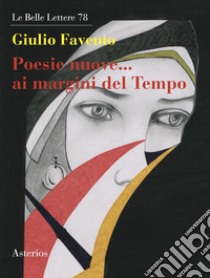 Poesie nuove... Ai margini del tempo libro di Favento Giulio