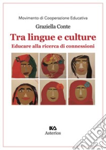 Tra lingue e culture. Educare alla ricerca di connessioni libro di Conte Graziella