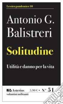 Solitudine. Utilità e danno per la vita libro di Balistreri Antonio G.; Meccariello A. (cur.)