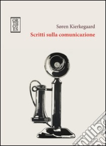 Scritti sulla comunicazione libro di Kierkegaard Sören; Fabro C. (cur.)