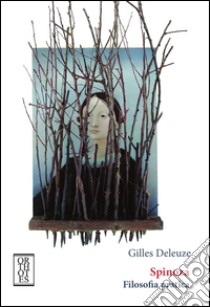 Spinoza. Filosofia pratica libro di Deleuze Gilles; Senaldi M. (cur.)