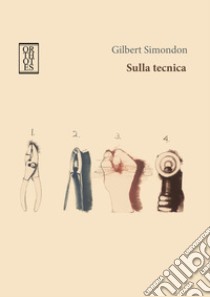 Sulla tecnica libro di Simondon Gilbert; Caridi A. S. (cur.)