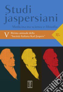 Studi jaspersiani. Rivista annuale della società italiana Karl Jaspers (2017). Vol. 5: Medicina tra scienza e filosofia libro di Anzalone M. (cur.); Masullo P. A. (cur.)