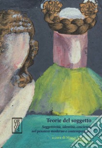 Teorie del soggetto. Soggettività, identità, coscienza nel pensiero moderno e contemporaneo libro di Moschini M. (cur.)