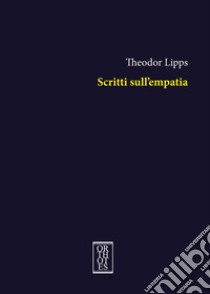 Scritti sull'empatia libro di Lipps Theodor; Rotella I. (cur.)