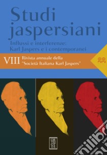 Studi jaspersiani. Rivista annuale della società italiana Karl Jaspers (2020). Vol. 8: Influssi e interferenze: Karl Jaspers e i contemporanei libro di Magnano San Lio G. (cur.); Magnano San Lio M. (cur.)