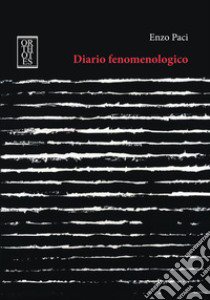 Diario fenomenologico libro di Paci Enzo