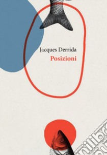 Posizioni libro di Derrida Jacques; Facioni S. (cur.)