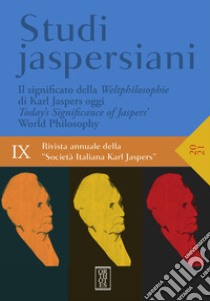 Studi jaspersiani. Rivista annuale della società italiana Karl Jaspers (2021). Vol. 9: Il significato della Weltphilosophie di Karl Jaspers oggi libro di Pesic B. (cur.); Costanzo G. (cur.)