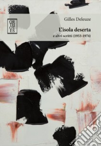 L'isola deserta e altri scritti (1953-1974) libro di Deleuze Gilles; Borca D. (cur.)