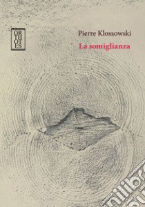 La somiglianza libro di Klossowski Pierre