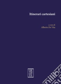 Itinerari cartesiani libro di De Vita A. (cur.)
