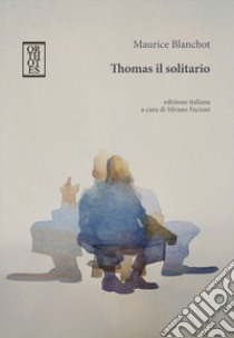 Thomas il solitario libro di Blanchot Maurice; Facioni S. (cur.)
