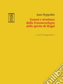 Genesi e struttura della «Fenomenologia dello spirito» di Hegel libro di Hyppolite Jean; Bianco G. (cur.)