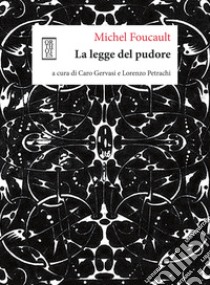 La legge del pudore libro di Foucault Michel; Gervasi C. (cur.); Petrachi L. (cur.)