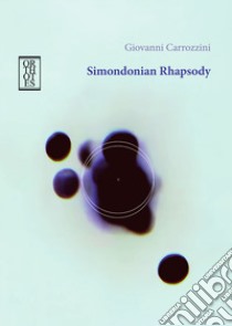 Simondonian rhapsody libro di Carrozzini Giovanni