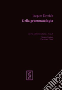 Della grammatologia. Nuova ediz. libro di Derrida Jacques; Facioni S. (cur.); Vitale F. (cur.)