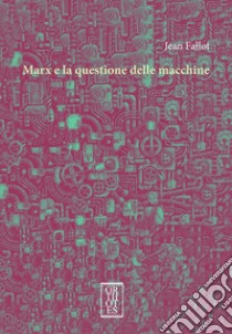 Marx e la questione delle macchine libro di Fallot Jean