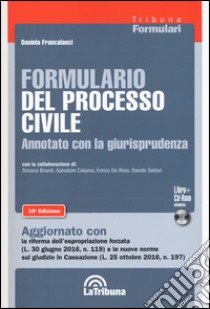 Formulario del processo civile annotato con la giurisprudenza. Con CD-ROM libro di Francalanci Daniela