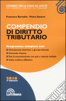 Compendio di diritto tributario libro di Bartolini Francesco; Savarro Pietro