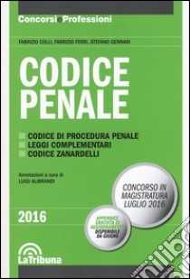 Codice penale. Concorso in magistratura 2016 libro di Colli Fabrizio; Ferri Fabrizio; Gennari Stefano