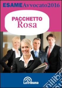 Esame avvocato 2016. Ediz. rosa libro