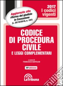 Codice di procedura civile e leggi complementari libro di Bartolini F. (cur.)