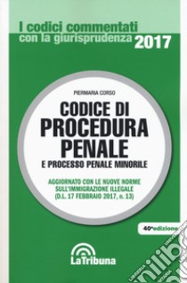 Codice di procedura penale e processo penale minorile libro di Corso Piermaria