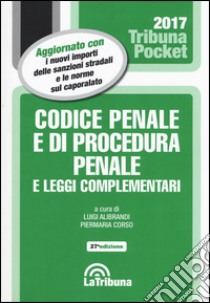 Codice penale e di procedura penale e leggi complementari libro di Alibrandi L. (cur.); Corso P. (cur.)