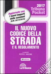 Il nuovo codice della strada e il regolamento libro di Iascone Potito L.