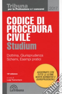 Codice di procedura civile Studium. Dottrina, giurisprudenza, schemi, esempi pratici libro di Tramontano L. (cur.)