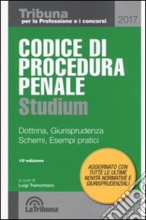 Codice di procedura penale Studium. Dottrina, giurisprudenza, schemi, esempi pratici libro di Tramontano L. (cur.)