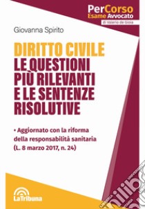 Diritto civile. Le questioni più rilevanti e le sentenze risolutive libro di Spirito Giovanna