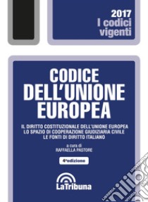 Codice dell'Unione Europea libro di Pastore R. (cur.)