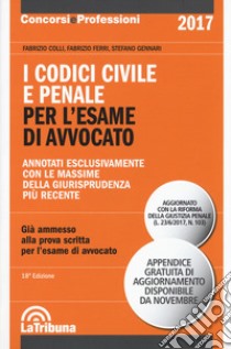 I codici civile e penale. Per l'esame di avvocato libro di Colli Fabrizio; Ferri Fabrizio; Gennari Stefano