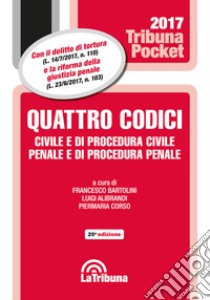 Quattro codici. Civile e di procedura civile, penale e di procedura penale e leggi complementari libro di Bartolini F. (cur.); Alibrandi L. (cur.); Corso P. (cur.)