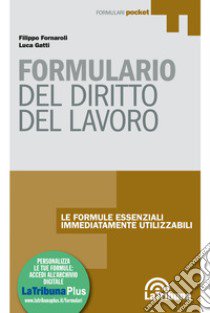 Formulario di diritto del lavoro. Con Contenuto digitale (fornito elettronicamente) libro di Fornaroli Filippo; Gatti Luca